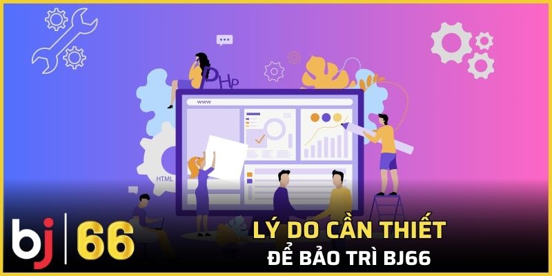 Có nhiều lý do khác nhau để nhà cái tiến hành bảo trì